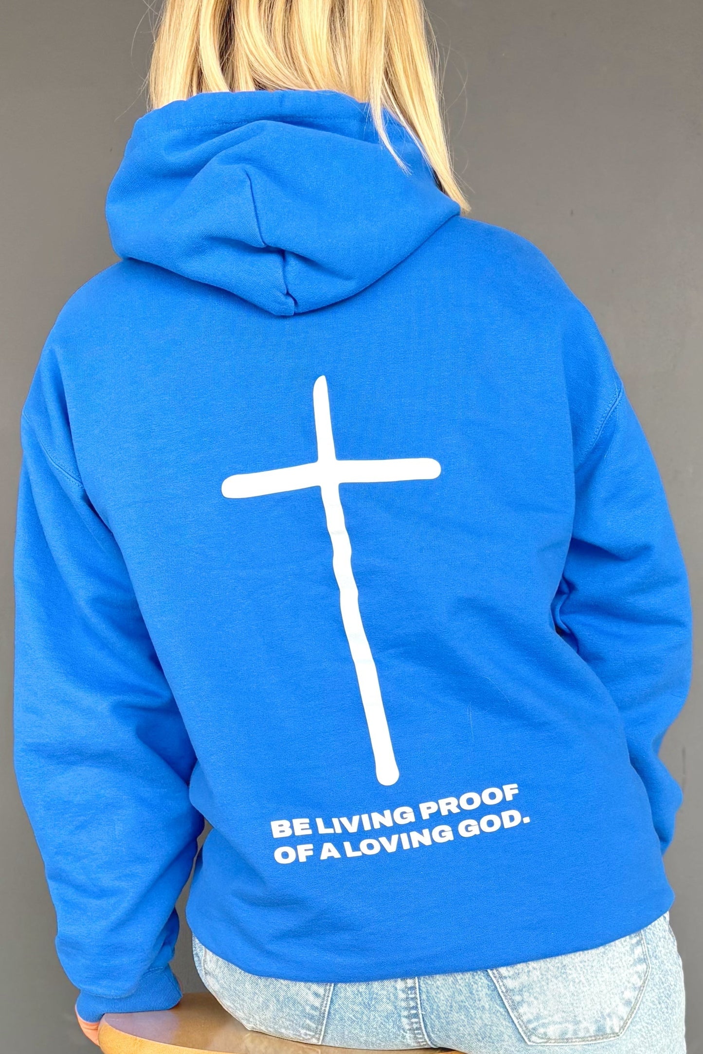 Be Living Proof of a Loving God- Unisex Hoodie