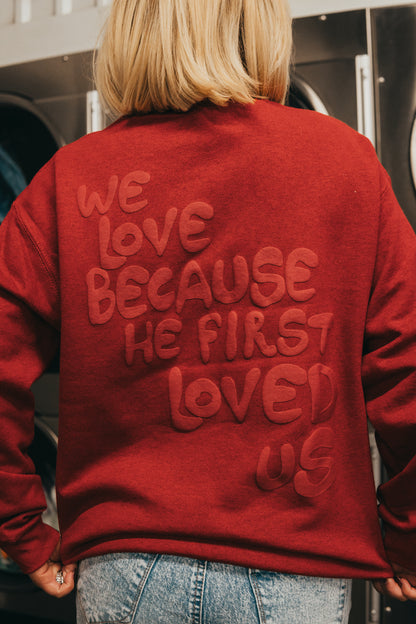 We Love Because He First Loved Us Unisex Sweatshirt